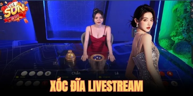 Xóc Đĩa Livestream SUNWIN - Dealer Thật Minh Bạch 100%